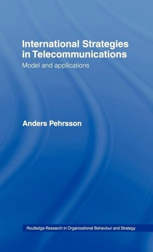 International strategies in telecommunications : models and applications; Anders Pehrsson; 1996