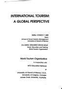 International tourism : a global perspective; Chuck Y. (EDT) Gee, Eduardo (EDT) Fayos-Sola, World Tourism Organization (COR); 1997