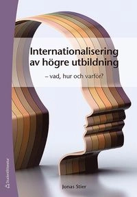 Internationalisering av högre utbildning : vad, hur och varför?; Jonas Stier; 2018