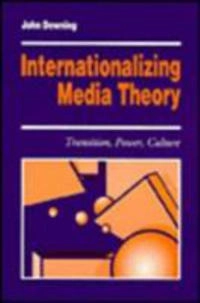 Internationalizing media theory : transition, power, culture : reflections on media in Russia, Poland and Hungary 1980-95; John Downing; 1996
