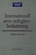 Internationell arvs- och gåvobeskattning : Utifrån svensk rätt; Christer Silfverberg; 2002