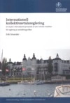Internationell kollektivavtalsreglering – En studie i internationell privaträtt av den svenska modellen för reglering av anställningsvillkor; Erik Sinander; 2017