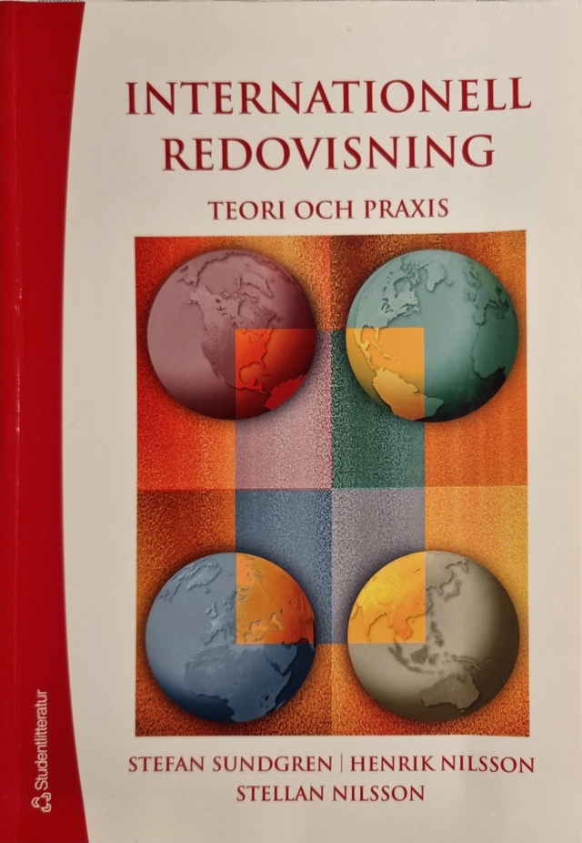 Internationell redovisning : teori och praxis; Stefan Sundgren, Henrik Nilsson, Stellan Nilsson; 2007