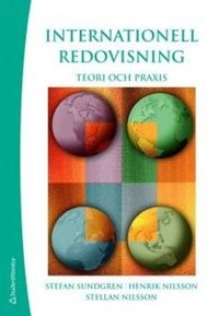 Internationell redovisning : teori och praxis; Stefan Sundgren, Henrik Nilsson, Stellan Nilsson; 2009