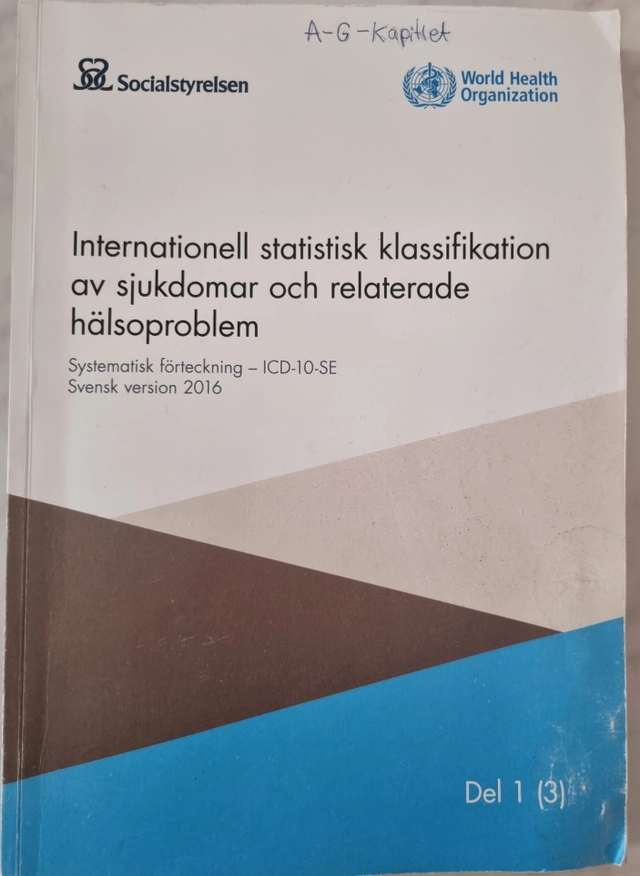 Internationell statistisk klassifikation av sjukdomar och relaterade hälsoproblem : systematisk förteckning - [ICD-10-SE]; Sverige. Socialstyrelsen; 2016