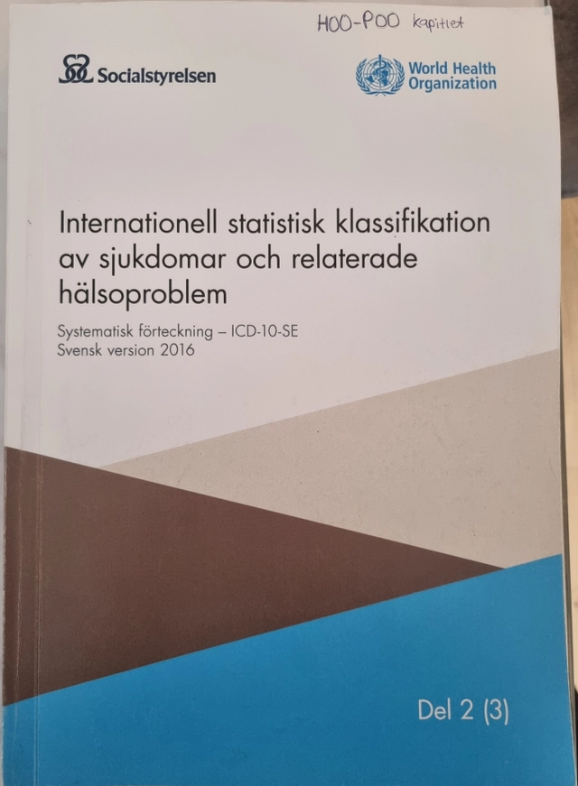 Internationell statistisk klassifikation av sjukdomar och relaterade hälsoproblem : systematisk förteckning - [ICD-10-SE]; Sverige. Socialstyrelsen; 2016