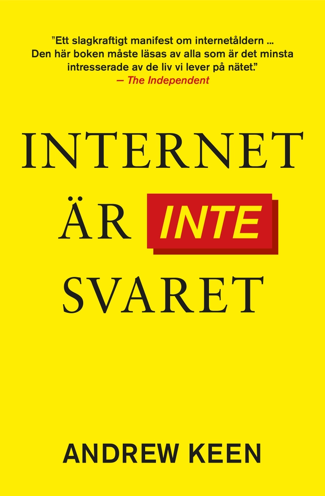Internet är inte svaret; Andrew Keen; 2015