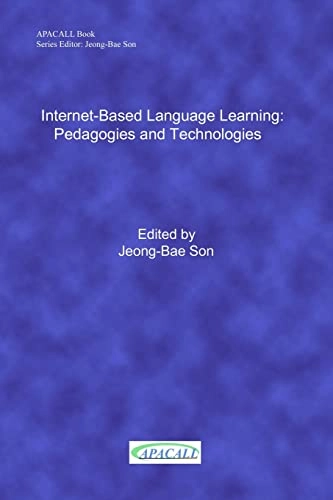 Internet-Based Language Learning: Pedagogies and Technologies; Jeong-Bae Son; 2009