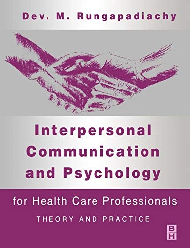 Interpersonal communication and psychology for health care professionals : theory and practice; Dev. M. Rungapadiachy; 1999
