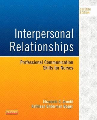 Interpersonal relationships : professional communication skills for nurses; Elizabeth Arnold; 2016