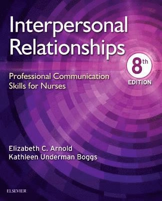 Interpersonal relationships : professional communication skills for nurses; Elizabeth Arnold; 2019