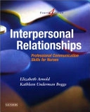 Interpersonal relationships : professional communication skills for nurses; Elizabeth Arnold; 2003