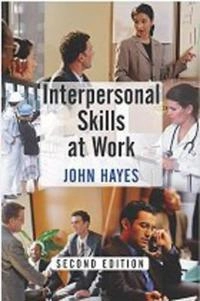 Interpersonal skills at work; John Hayes; 2002