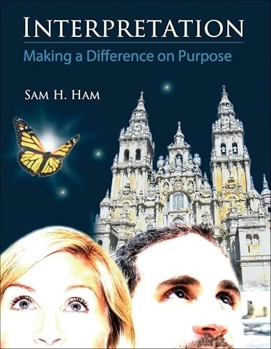 Interpretation : making a difference on purpose; Sam H. Ham; 2013