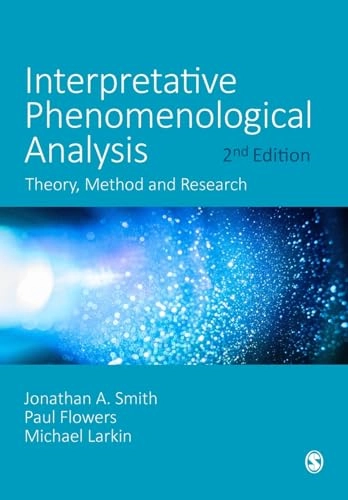 Interpretative phenomenological analysis : theory, method and research; Jonathan A. Smith; 2022