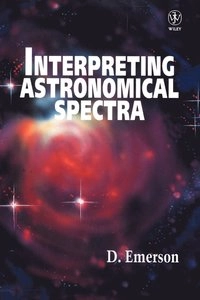 Interpreting Astronomical Spectra; D Emerson; 1997