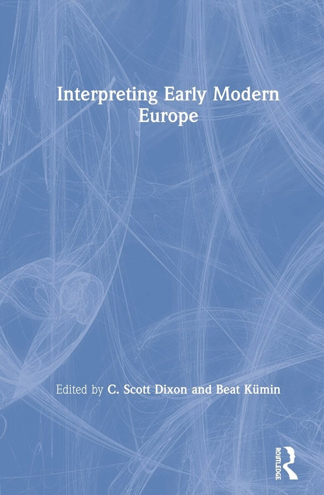 Interpreting early modern Europe; C. Scott Dixon; 2020