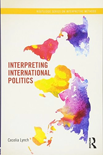 Interpreting international politics; Cecelia. Lynch; 2013