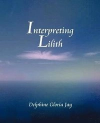 Interpreting Lilith; Delphine Jay; 2010
