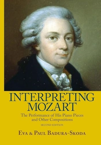 Interpreting Mozart; Eva Badura-Skoda, Paul Badura-Skoda; 2010