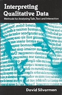 Interpreting qualitative data : methods for analysing talk, text and interaction; David Silverman; 1993