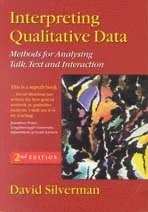 Interpreting qualitative data : methods for analyzing talk, text and interaction; David Silverman; 2001