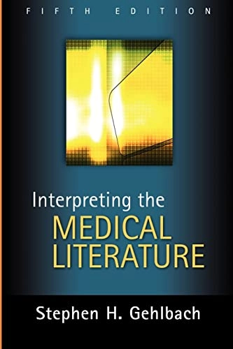 Interpreting the medical literature; Stephen H. Gehlbach; 2006