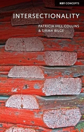 Intersectionality; Patricia Hill-Collins, Sirma Bilge; 2016