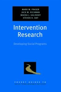 Intervention research : developing social programs; Mark W. Fraser; 2009
