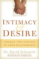 Intimacy & desire : awaken the passion in your relationship; David Morris Schnarch; 2009