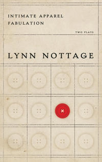 Intimate apparel ; Fabulation or The re-education of Undine; Lynn Nottage; 2006
