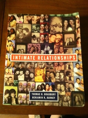 Intimate Relationships; Thomas N. Bradbury, Benjamin R. Karney; 2010