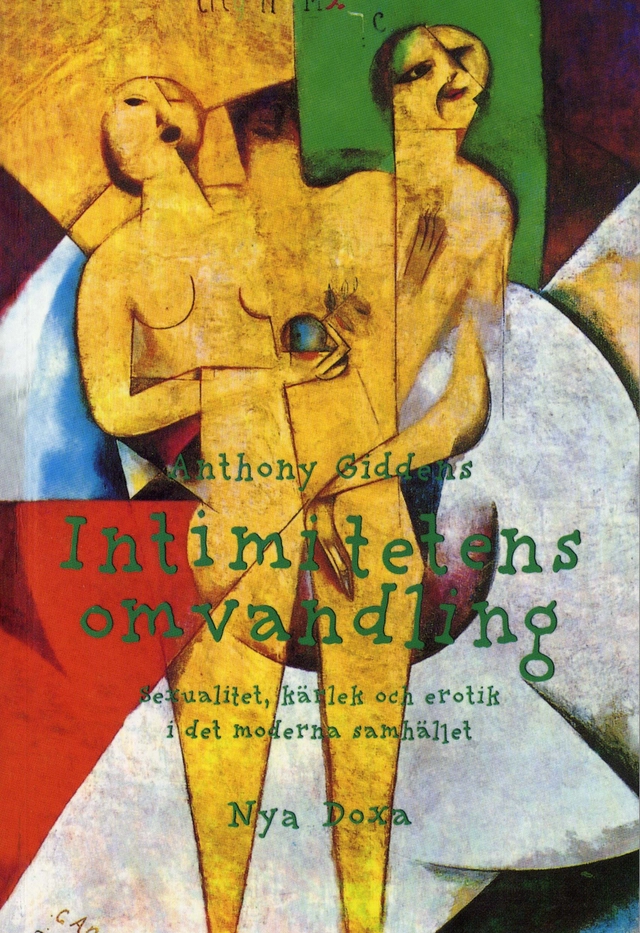 Intimitetens omvandling : Sexualitet, kärlek och erotik i det moderna samhället; Anthony Giddens; 1995