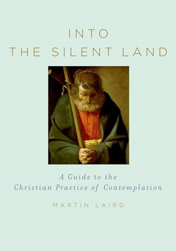 Into the silent land : a guide to the Christian practice of contemplation; M. S. Laird; 2006