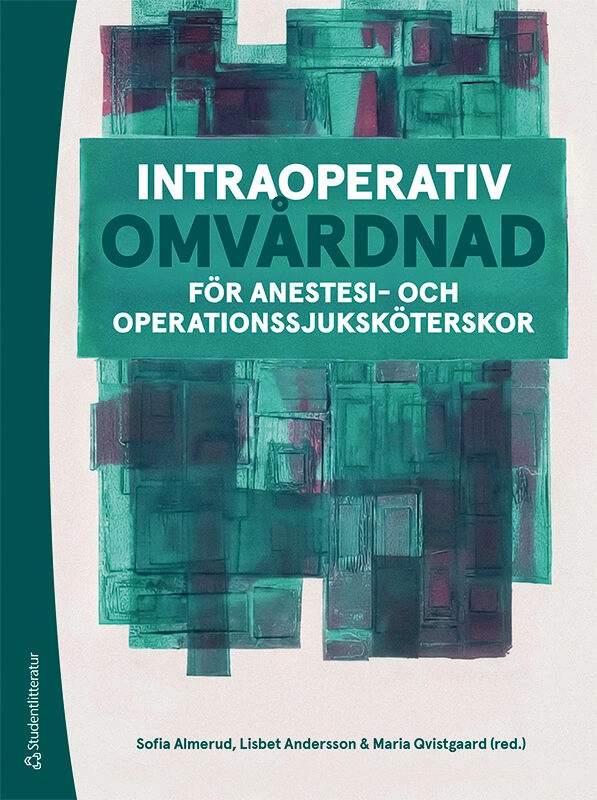 Intraoperativ omvårdnad : för anestesi- och operationssjuksköterskor; Sofia Almerud, Lisbet Andersson, Maria Qvistgaard, Hannah Fovaeus, Ingrid Gustafsson, Sandra Kollberg, Anna Nordström, Frida Oskarsson; 2026
