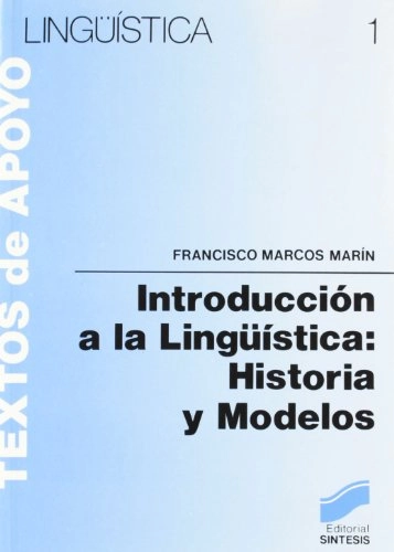 Introducción a la lingüística : historia y modelos; Francisco Marcos Marín; 1990
