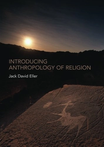 Introducing anthropology of religion : culture to the ultimate; Jack David Eller; 2007
