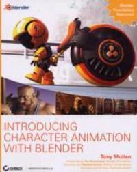 Introducing Character Animation with Blender; Tony Mullen; 2007