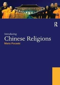 Introducing Chinese religions; Mario Poceski; 2009