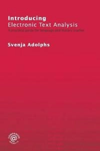 Introducing electronic text analysis : a practical guide for language and literary studies; Svenja Adolphs; 2006