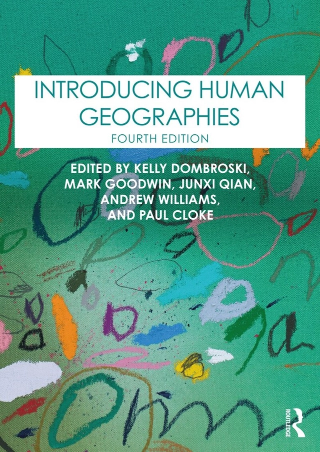 Introducing human geographies; Kelly Dombroski, Marik Goodwin, Junxi Qian, Andrew Williams, Paul Cloke; 2024