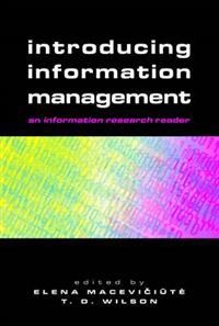 Introducing information management : an information research reader; T D Wilson, Elena Maceviciute; 2005
