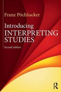 Introducing interpreting studies; Franz. Pöchhacker; 2016
