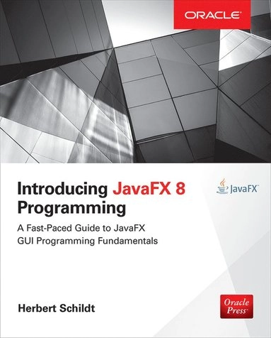Introducing JavaFX 8 Programming; Herbert Schildt; 2015