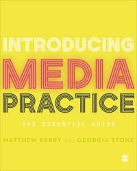Introducing media practice : the essential guide; Matthew Kerry; 2018