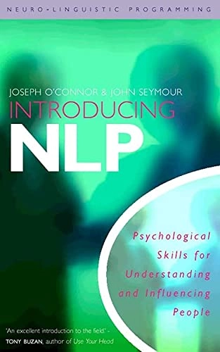 Introducing neuro-linguistic programming : psychological skills for understanding and influencing people; sept. 12- Joseph O'Connor; 1993
