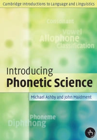 Introducing phonetic science; Michael. Ashby; 2005