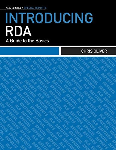 Introducing RDA : a guide to the basics; Chris Oliver; 2010