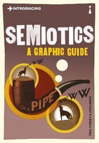 Introducing semiotics : a graphic guide; Paul Cobley; 2010