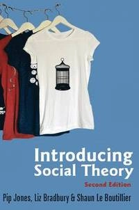 Introducing Social Theory; Pip Jones, Liz Bradbury, Shaun LeBoutillier; 2011